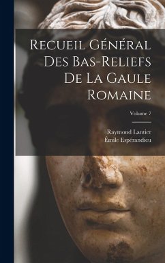 Cover Recueil général des bas-reliefs de la Gaule romaine; Volume 7