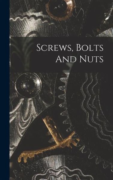 Screws, Bolts And Nuts