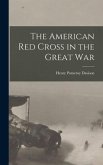 The American Red Cross in the Great War