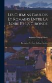Les Chemins Gaulois Et Romains Entre La Loire Et La Gironde: Les Limites Des Cités - La Lieue Gauloise