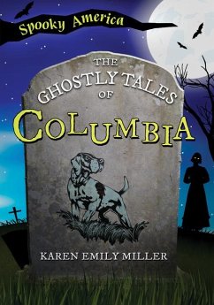The Ghostly Tales of Columbia - Miller, Karen Emily