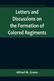 Letters and Discussions on the Formation of Colored Regiments,and the Duty of the Colored People in Regard to the Great Slaveholders' Rebellion, in the United States of America