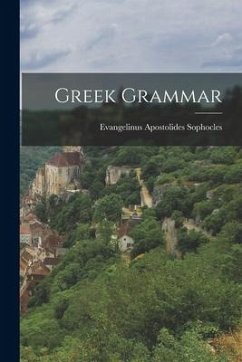 Greek Grammar - Sophocles, Evangelinus Apostolides