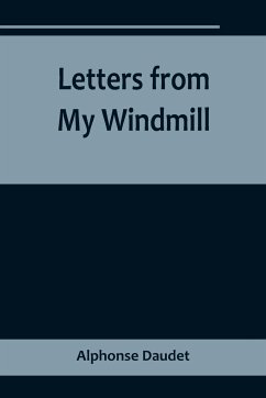 Letters from My Windmill - Daudet, Alphonse