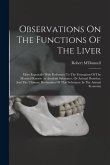 Observations On The Functions Of The Liver: More Especially With Reference To The Formation Of The Material Known As Amyloid Substance, Or Animal Dext