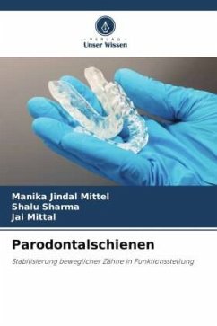 Parodontalschienen - Mittel, Manika Jindal;Sharma, Shalu;Mittal, Jai