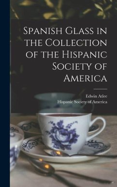 Spanish Glass in the Collection of the Hispanic Society of America - Barber, Edwin Atlee