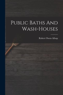 Public Baths And Wash-houses - Allsop, Robert Owen
