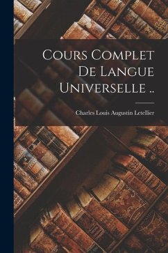 Cours Complet De Langue Universelle .. - Letellier, Charles Louis Augustin