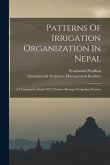 Patterns Of Irrigation Organization In Nepal: A Comparative Study Of 21 Farmer-managed Irrigation Systems