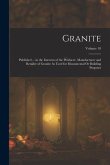 Granite: Published ... in the Interests of the Producer, Manufacturer and Retailer of Granite As Used for Monumental Or Buildin