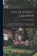 Life of John C. Calhoun: Being a View... - Bild 1