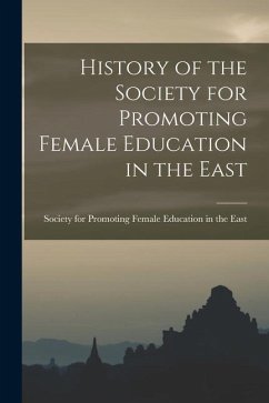 History of the Society for Promoting Female Education in the East - For Promoting Female Education in the