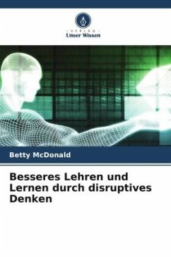 Besseres Lehren und Lernen durch disruptives Denken - MacDonald, Betty