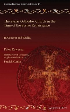 The Syriac Orthodox Church in the Time of the Syriac Renaissance - Kawerau, Peter