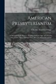American Presbyterianism: Its Origin & Early History: Together With an App. of Letters & Documents, Many of Which Have Recently Been Discovered
