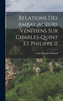 Cover Relations Des Ambassadeurs Vénitiens Sur Charles-Quint Et Philippe II