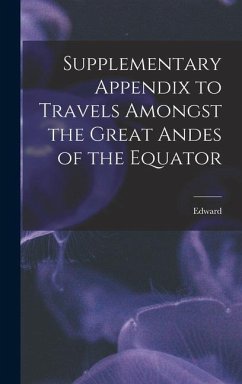 Supplementary Appendix to Travels Amongst the Great Andes of the Equator - Whymper, Edward