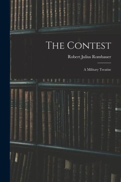 The Contest: A Military Treatise - Rombauer, Robert Julius