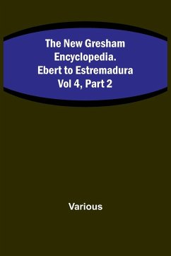 The New Gresham Encyclopedia. Ebert to Estremadura ; Vol 4, Part 2 - Various