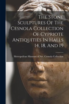 Cover The Stone Sculptures Of The Cesnola Collection Of Cypriote Antiquities In Halls 14, 18, And 19