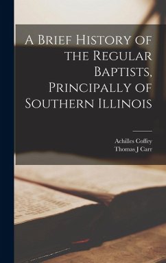 Cover A Brief History of the Regular Baptists, Principally of Southern Illinois