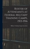 Roster of Attendants at Federal Military Training Camps, 1913-1916