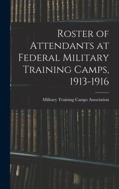Roster of Attendants at Federal Military Training Camps, 1913-1916