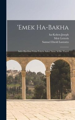 'Emek ha-bakha: Sefer ha-orot veha-tela'ot asher 'avru 'al bet Yira'el - Luzzatto, Samuel David; Letteris, Meir; Joseph, Ha-Kohen