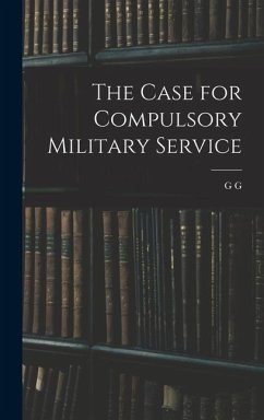 The Case for Compulsory Military Service - Coulton, G G