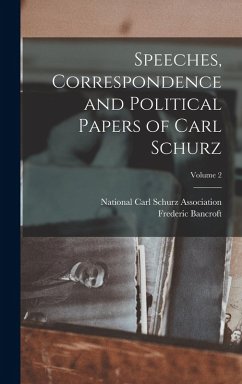 Cover Speeches, Correspondence and Political Papers of Carl Schurz; Volume 2