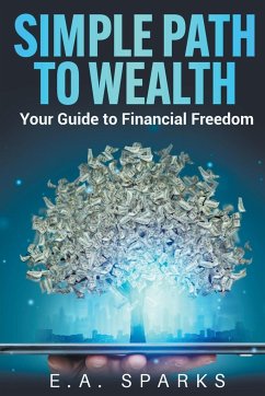 Simple Path to Wealth - Sparks, E. A.