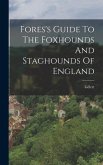 Fores's Guide To The Foxhounds And Staghounds Of England