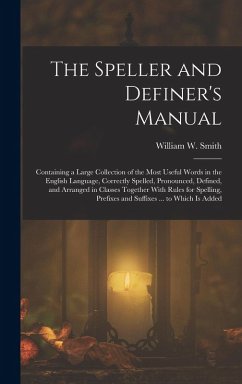 The Speller and Definer's Manual - Smith, William W
