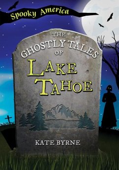 The Ghostly Tales of Lake Tahoe - Byrne, Kate