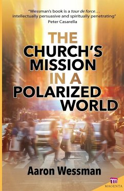 Church's Mission in a Polarized World - Wessman, Fr Robert Aaron