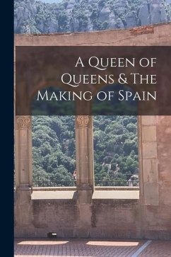 A Queen of Queens & The Making of Spain - Anonymous