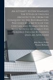 An Attempt to Discriminate the Styles of English Architecture, From the Conquest to the Reformation. Preceded by a Sketch of the Grecian and Roman Ord