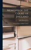Memoirs of the Court of England: During the Reigns of William and Mary