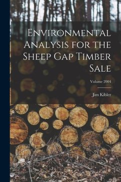 Environmental Analysis for the Sheep Gap Timber Sale; Volume 2004 - Jim, Kibler
