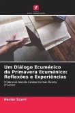 Um Diálogo Ecuménico da Primavera Ecuménico: Reflexões e Experiências