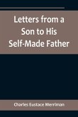 Letters from a Son to His Self-Made Father; Being the Replies to Letters from a Self-Made Merchant to his Son