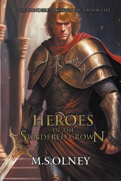 Heroes of the Sundered Crown - Olney, M. S