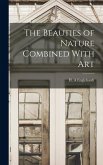 The Beauties of Nature Combined With Art The Beauties of Nature Combined With Art