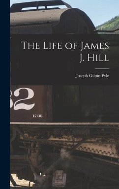 The Life of James J. Hill - Pyle, Joseph Gilpin