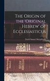 The Origin of the 'original Hebrew' of Ecclesiasticus