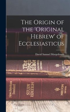 The Origin of the 'original Hebrew' of Ecclesiasticus - Margoliouth, David Samuel