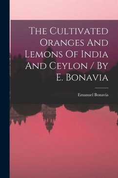 The Cultivated Oranges And Lemons Of India And Ceylon / By E. Bonavia - Bonavia, Emanuel