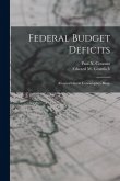 Federal Budget Deficits: America's Great Consumption Binge Federal Budget Deficits: America's Great Consumption Binge