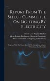 Report From The Select Committee On Lighting By Electricity